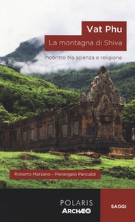 Vat Phu. La montagna di Shiva. Incontro tra scienza e religione - Librerie.coop
