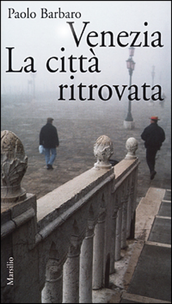 Venezia. La città ritrovata. L'idea di città in una nuova guida sentimentale - Librerie.coop Venezia. La città ritrovata. L'idea di città in una nuova guida sentimentale - Librerie.coop