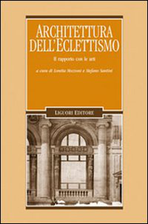 Architettura dell'eclettismo. Il rapporto con le arti - Librerie.coop Architettura dell'eclettismo. Il rapporto con le arti - Librerie.coop