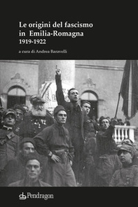 Le origini del fascismo in Emilia-Romagna 1919-1922 - Librerie.coop
