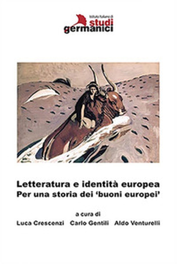 Letteratura e identità europea. Per una storia dei 'buoni europei' - Librerie.coop Letteratura e identità europea. Per una storia dei 'buoni europei' - Librerie.coop