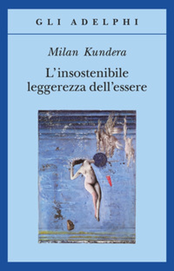 L'insostenibile leggerezza dell'essere - Librerie.coop L'insostenibile leggerezza dell'essere - Librerie.coop
