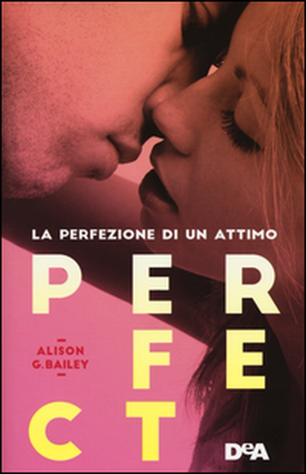 Perfect. La perfezione di un attimo - Librerie.coop Perfect. La perfezione di un attimo - Librerie.coop