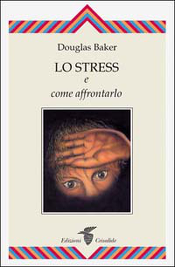 Lo stress e come affrontarlo - Librerie.coop Lo stress e come affrontarlo - Librerie.coop