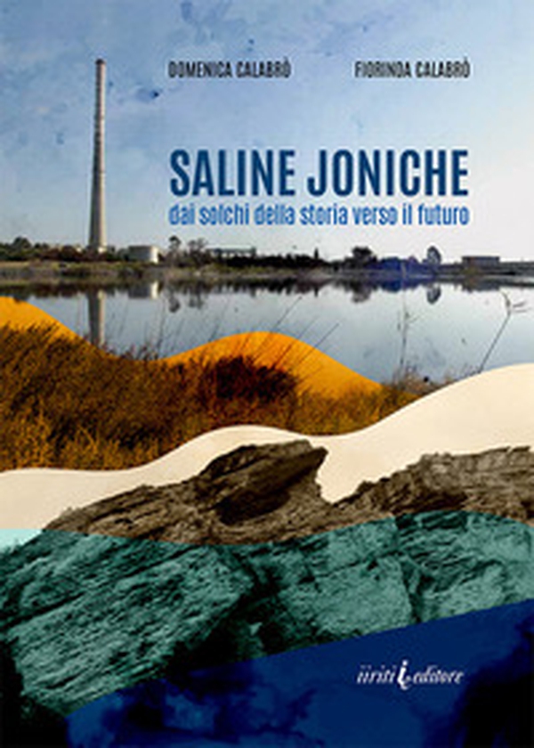 Saline joniche. Dai solchi della storia verso il futuro - Librerie.coop Saline joniche. Dai solchi della storia verso il futuro - Librerie.coop