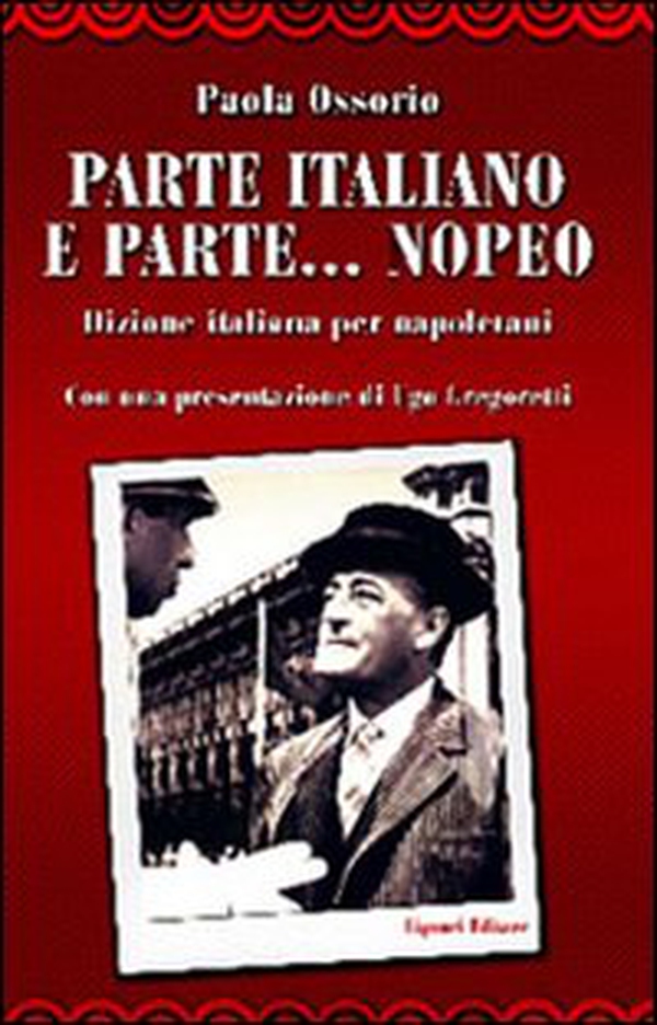Parte italiano e parte... nopeo. Dizione italiana per napoletani - Librerie.coop Parte italiano e parte... nopeo. Dizione italiana per napoletani - Librerie.coop