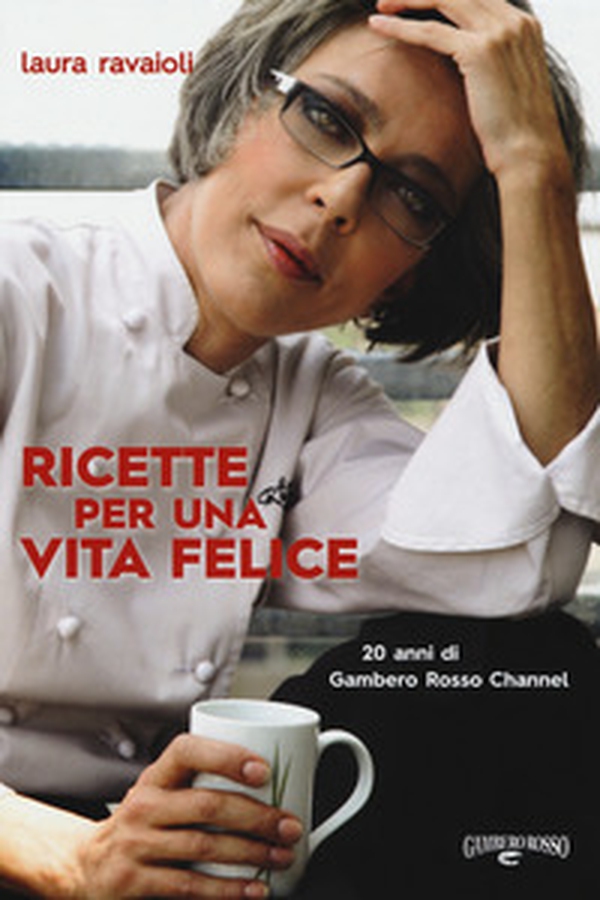Ricette per una vita felice. 20 anni di Gambero Rosso Channel - Librerie.coop Ricette per una vita felice. 20 anni di Gambero Rosso Channel - Librerie.coop