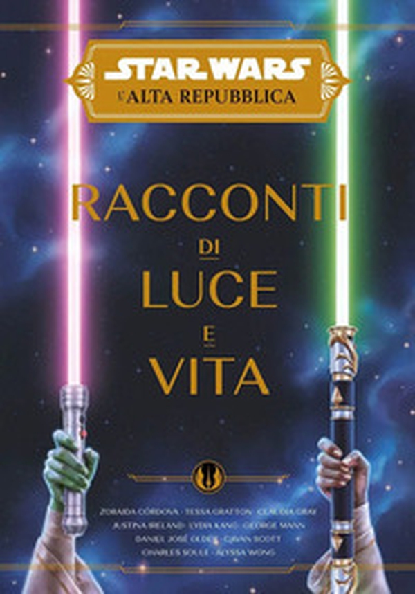 Racconti di luce e vita. L'Alta Repubblica. Star Wars - Librerie.coop Racconti di luce e vita. L'Alta Repubblica. Star Wars - Librerie.coop
