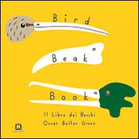 Bird beak book. Il libro dei becchi - Librerie.coop