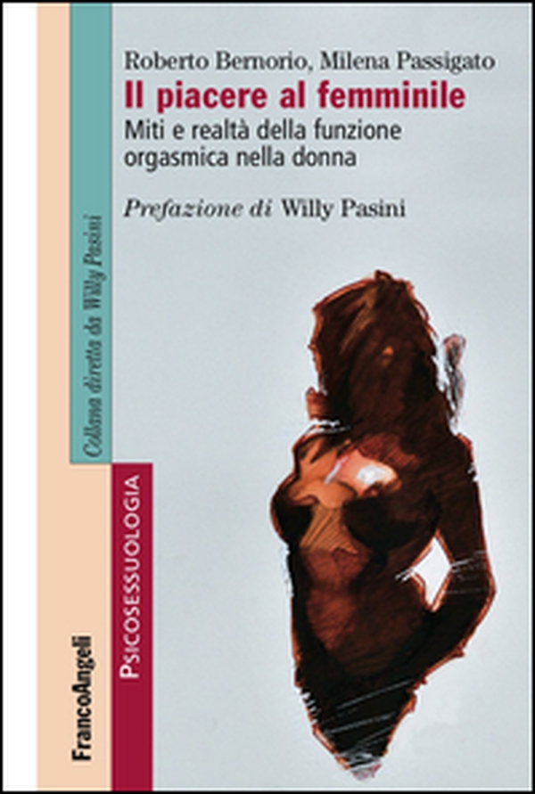 Il piacere al femminile. Miti e realtà della funzione orgasmica nella donna - Librerie.coop Il piacere al femminile. Miti e realtà della funzione orgasmica nella donna - Librerie.coop