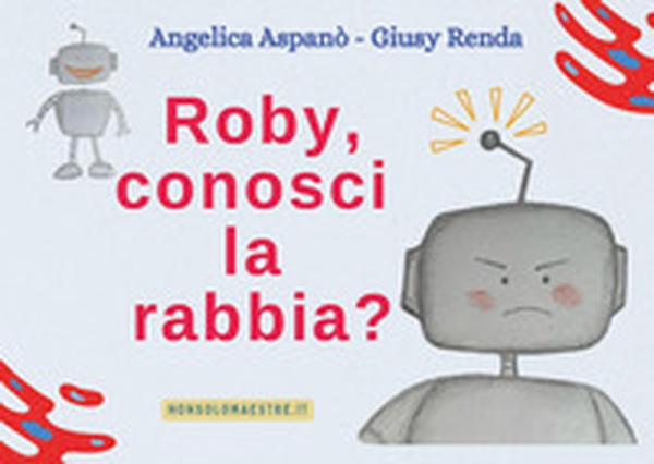 Roby, conosci la rabbia? - Librerie.coop Roby, conosci la rabbia? - Librerie.coop
