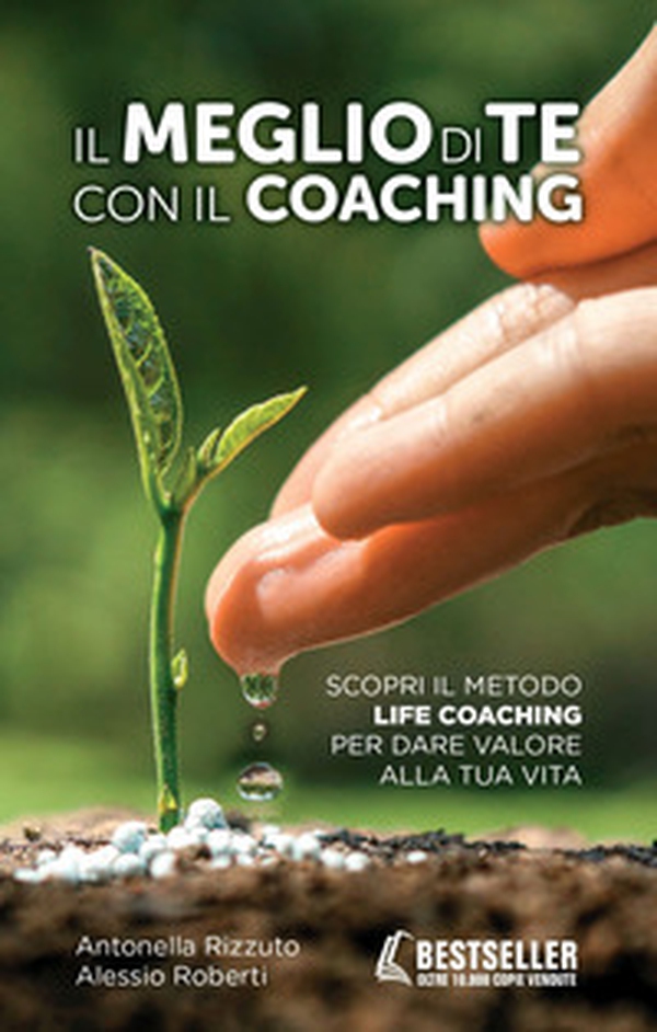 Il meglio di te con il coaching. Scopri il metodo più efficace per dare valore alla tua vita - Librerie.coop Il meglio di te con il coaching. Scopri il metodo più efficace per dare valore alla tua vita - Librerie.coop