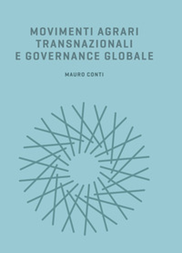 Movimenti agrari transnazionali e governance globale - Librerie.coop Movimenti agrari transnazionali e governance globale - Librerie.coop