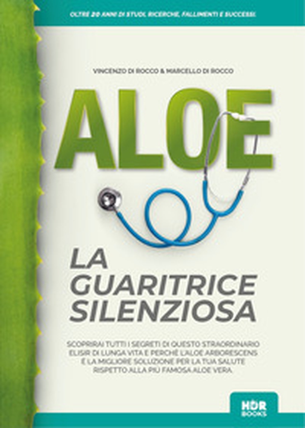Aloe la guaritrice silenziosa. Oltre 20 anni di studi, ricerche, fallimenti e successi - Librerie.coop Aloe la guaritrice silenziosa. Oltre 20 anni di studi, ricerche, fallimenti e successi - Librerie.coop