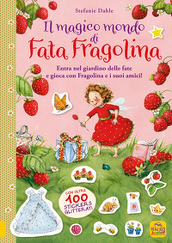 Il magico mondo di Fata Fragolina. Entra nel giardino delle fate e gioca con Fragolina e i suoi amici! Con adesivi - Librerie.coop Il magico mondo di Fata Fragolina. Entra nel giardino delle fate e gioca con Fragolina e i suoi amici! Con adesivi - Librerie.coop