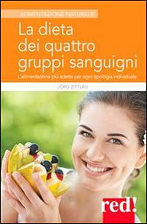 La dieta dei quattro gruppi sanguigni. L'alimentazione più adatta per ogni tipologia individuale - Librerie.coop La dieta dei quattro gruppi sanguigni. L'alimentazione più adatta per ogni tipologia individuale - Librerie.coop