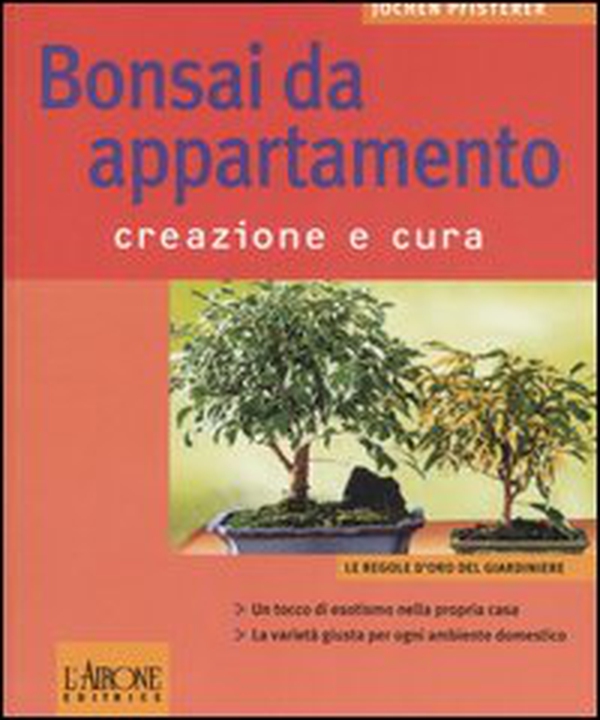 Bonsai da appartamento. Creazione e cura - Librerie.coop Bonsai da appartamento. Creazione e cura - Librerie.coop