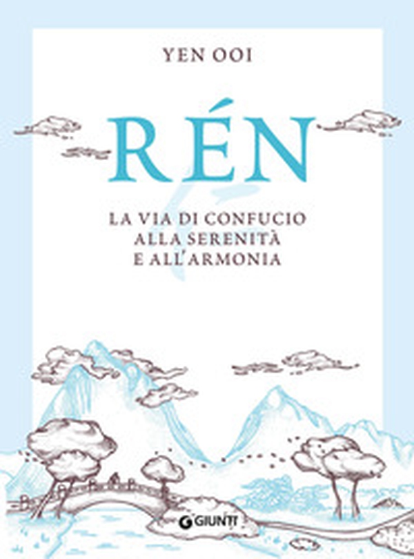 Rén. La via di Confucio alla serenità e all'armonia - Librerie.coop Rén. La via di Confucio alla serenità e all'armonia - Librerie.coop