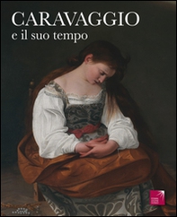 Caravaggio e il suo tempo - Librerie.coop