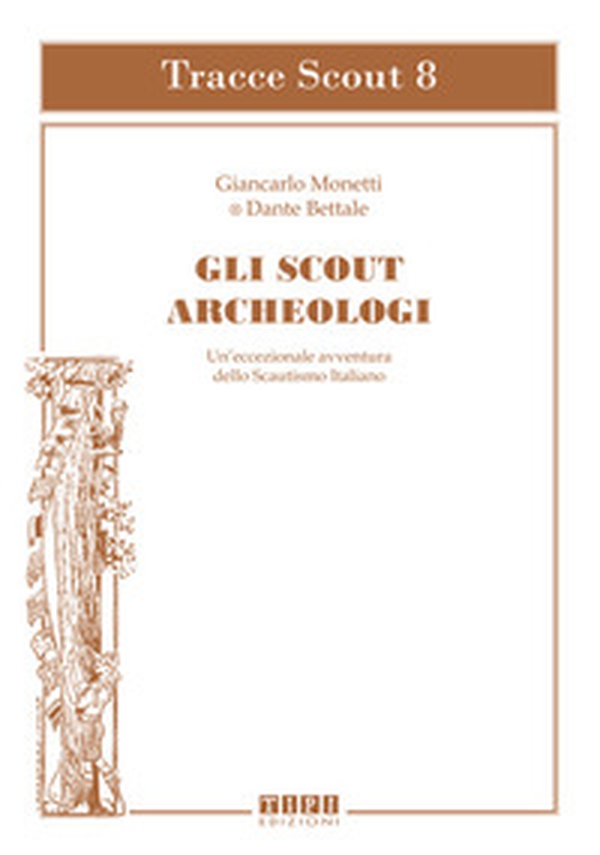 Gli scout archeologici. Un'eccezionale avventura dello scautismo italiano - Librerie.coop Gli scout archeologici. Un'eccezionale avventura dello scautismo italiano - Librerie.coop