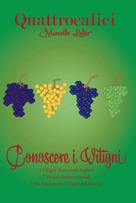 Quattrocalici. Conoscere i vitigni. Il mondo dei vitigni e i vitigni del mondo - Librerie.coop