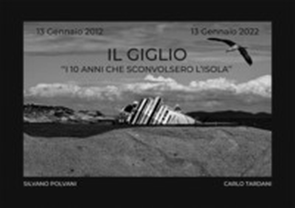 Il Giglio. «I 10 anni che sconvolsero l'isola» - Librerie.coop Il Giglio. «I 10 anni che sconvolsero l'isola» - Librerie.coop