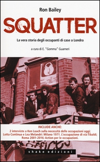 Gli squatter. La vera storia degli occupanti di case di Londra - Librerie.coop