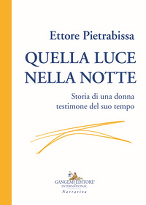 Quella luce nella notte. Storia di una donna testimone del suo tempo - Librerie.coop Quella luce nella notte. Storia di una donna testimone del suo tempo - Librerie.coop