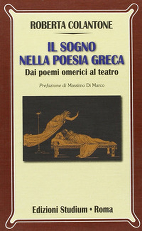 Il sogno nella poesia greca. Dai poemi omerici al teatro - Librerie.coop Il sogno nella poesia greca. Dai poemi omerici al teatro - Librerie.coop