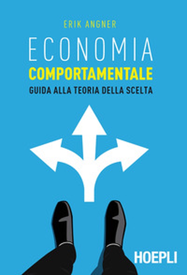 Economia comportamentale. Guida alla teoria della scelta - Librerie.coop Economia comportamentale. Guida alla teoria della scelta - Librerie.coop