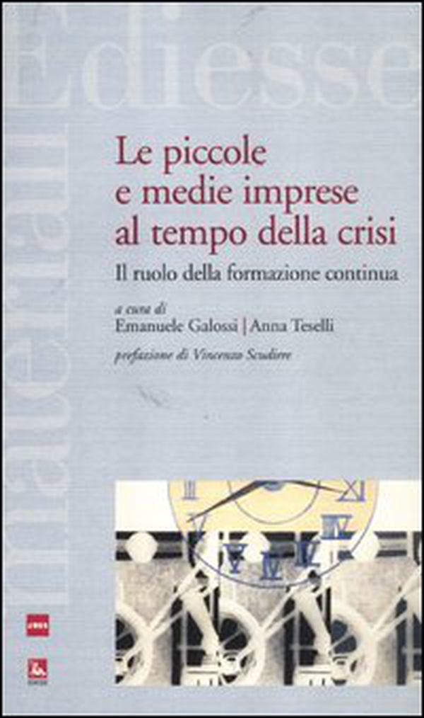 Le piccole e medie imprese al tempo della crisi. Il ruolo della formazione continua - Librerie.coop Le piccole e medie imprese al tempo della crisi. Il ruolo della formazione continua - Librerie.coop