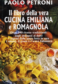 Il libro della vera cucina emiliana e romagnola - Librerie.coop