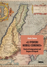 «Li poveri nobili coronei». Storie di migrazioni nel Regno di Napoli - Librerie.coop