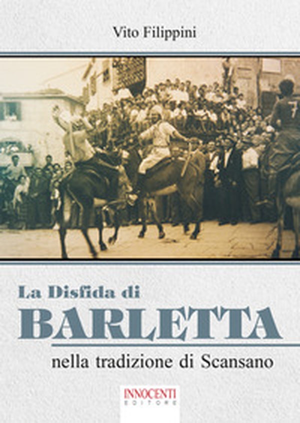 La disfida di Barletta nella tradizione di Scansano - Librerie.coop La disfida di Barletta nella tradizione di Scansano - Librerie.coop