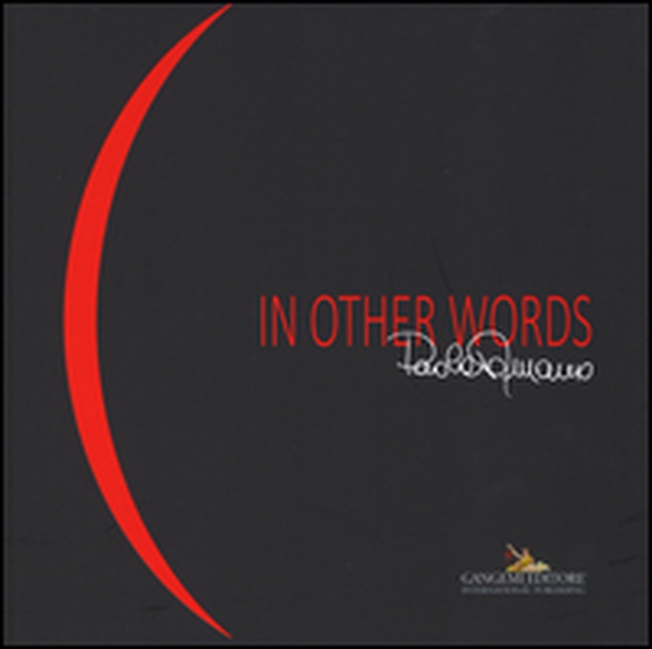 Paola Romano. In other words. Catalogo della mostra (Roma, 7-29 novembre 2015). Ediz. italiana e inglese - Librerie.coop Paola Romano. In other words. Catalogo della mostra (Roma, 7-29 novembre 2015). Ediz. italiana e inglese - Librerie.coop
