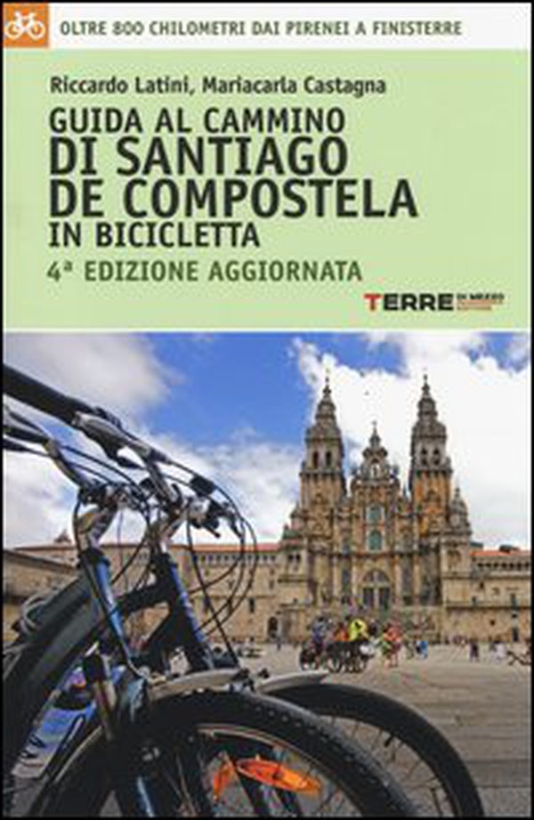 Guida al cammino di Santiago de Compostela in bicicletta. Oltre 800 chilometri dai Pirenei a Finisterre - Librerie.coop Guida al cammino di Santiago de Compostela in bicicletta. Oltre 800 chilometri dai Pirenei a Finisterre - Librerie.coop