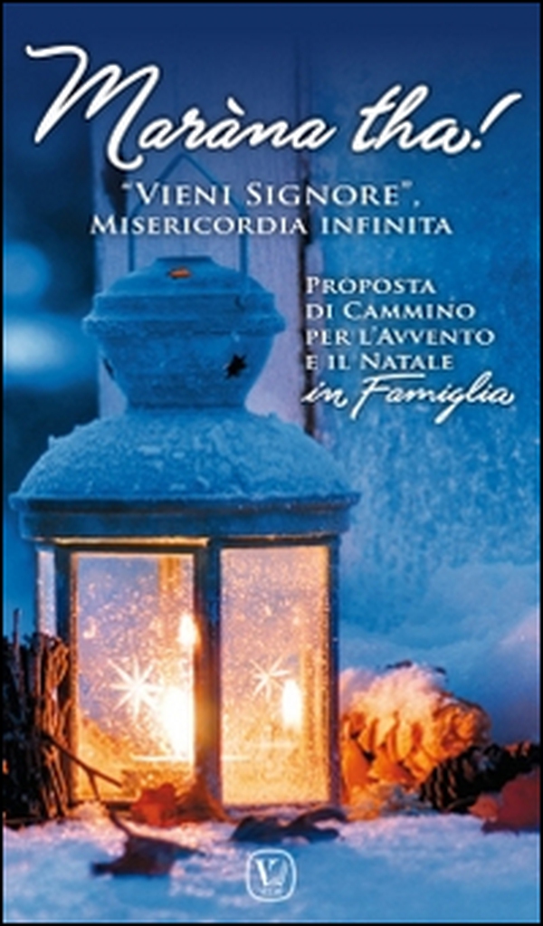 Maràna tha! «Vieni Signore», Misericordia infinita. Proposta di cammino per l'Avvento e il Natale in famiglia - Librerie.coop Maràna tha! «Vieni Signore», Misericordia infinita. Proposta di cammino per l'Avvento e il Natale in famiglia - Librerie.coop