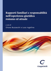 Rapporti familiari e responsabilità nell'esperienza giuridica romana ed attuale - Librerie.coop