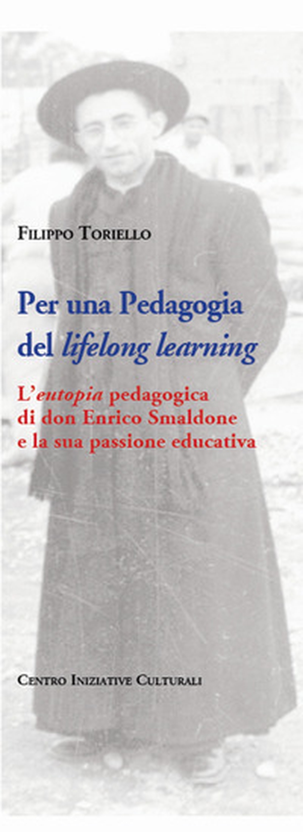 Per una pedagogia del «lifelong learning». L'«eutopia» pedagogica di don Enrico Smaldone e la sua passione educativa - Librerie.coop Per una pedagogia del «lifelong learning». L'«eutopia» pedagogica di don Enrico Smaldone e la sua passione educativa - Librerie.coop