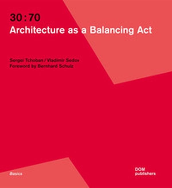 30:70. Architecture as a balancing act - Librerie.coop 30:70. Architecture as a balancing act - Librerie.coop