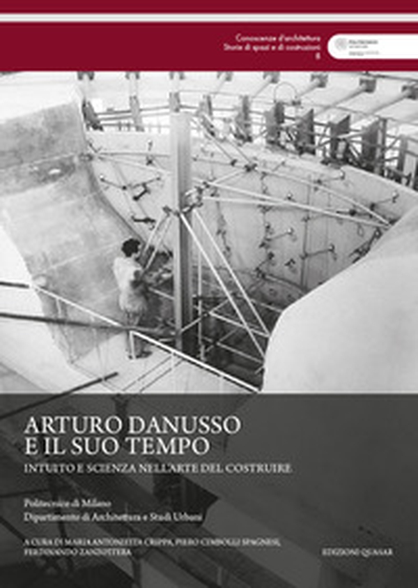 Arturo Danusso e il suo tempo. Intuito e scienza nell'arte del costruire - Librerie.coop Arturo Danusso e il suo tempo. Intuito e scienza nell'arte del costruire - Librerie.coop