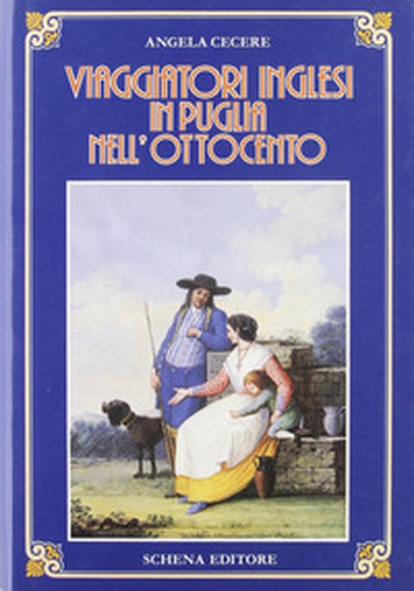 Viaggiatori inglesi in Puglia nell'Ottocento - Librerie.coop Viaggiatori inglesi in Puglia nell'Ottocento - Librerie.coop