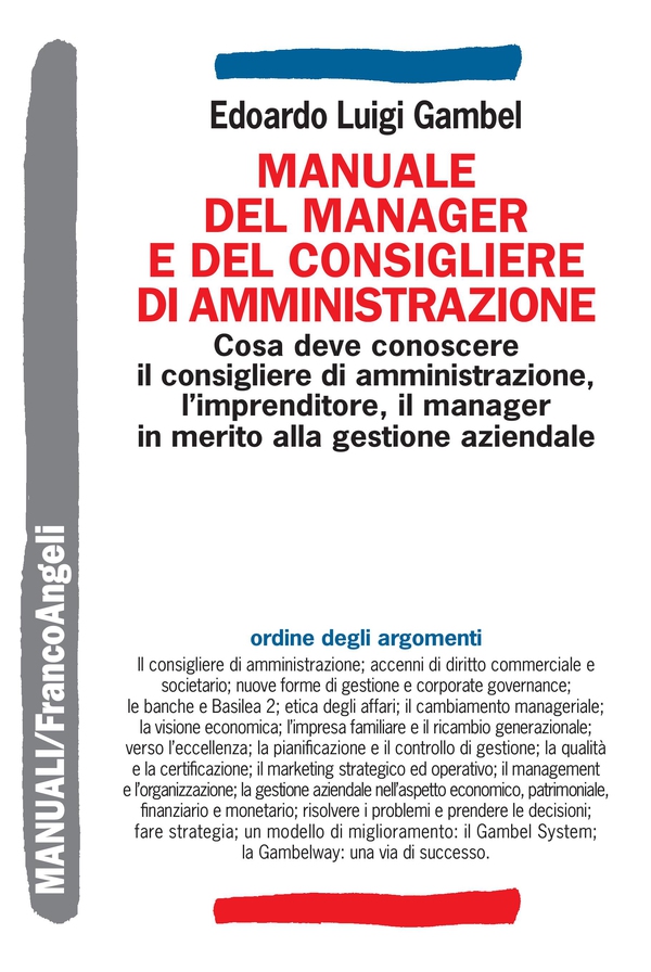 Manuale del manager e del consigliere di amministrazione. Cosa deve conoscere il consigliere di amministrazione, l'imprenditore, il manager in merito alla gestione aziendale - Librerie.coop Manuale del manager e del consigliere di amministrazione. Cosa deve conoscere il consigliere di amministrazione, l'imprenditore, il manager in merito alla gestione aziendale - Librerie.coop