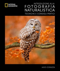 Introduzione alla fotografia naturalistica. Tecniche e consigli pratici - Librerie.coop