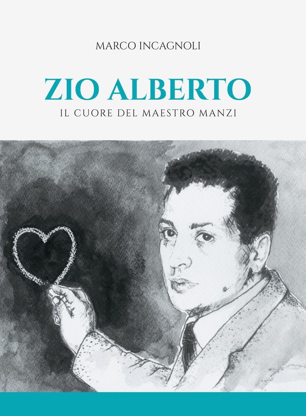 Zio Alberto. Il cuore del maestro Manzi - Librerie.coop Zio Alberto. Il cuore del maestro Manzi - Librerie.coop