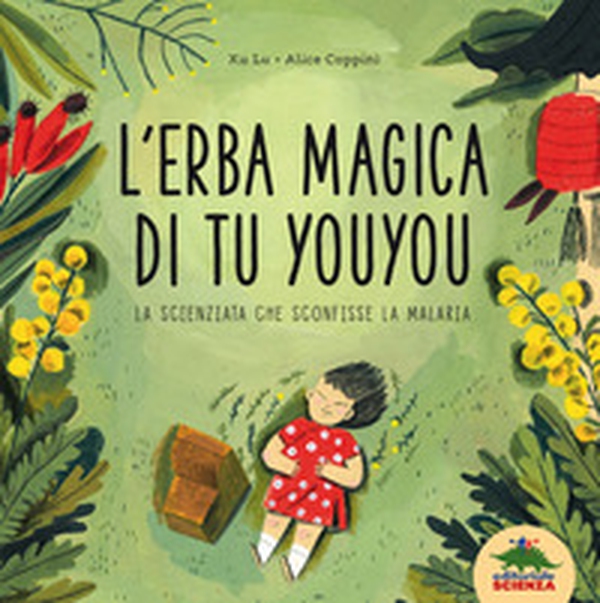L'erba magica di Tu Youyou. La scienziata che sconfisse la malaria - Librerie.coop L'erba magica di Tu Youyou. La scienziata che sconfisse la malaria - Librerie.coop