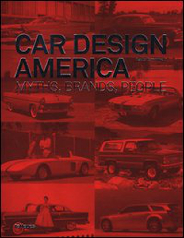 Car design America. Myths, brands, people. Ediz. inglese e tedesca - Librerie.coop Car design America. Myths, brands, people. Ediz. inglese e tedesca - Librerie.coop
