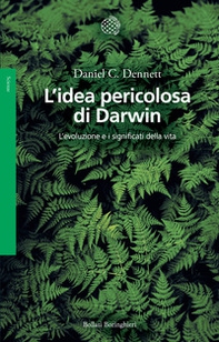L'idea pericolosa di Darwin. L'evoluzione e i significati della vita - Librerie.coop
