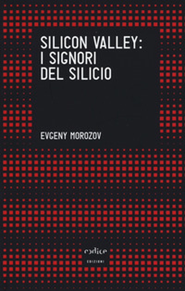 Silicon Valley: i signori del silicio - Librerie.coop Silicon Valley: i signori del silicio - Librerie.coop