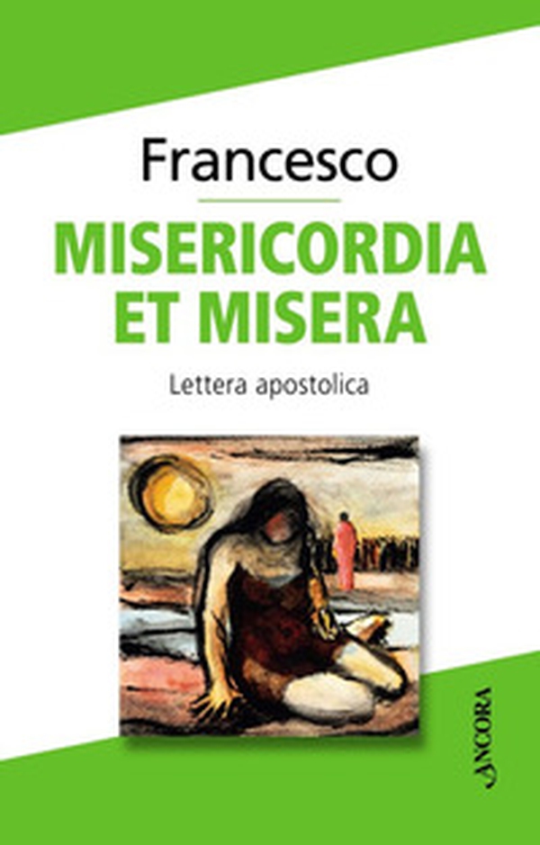 Misericordia et misera. Lettera apostolica a conclusione del Giubileo straordinario della misericordia - Librerie.coop Misericordia et misera. Lettera apostolica a conclusione del Giubileo straordinario della misericordia - Librerie.coop
